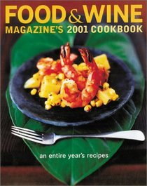 Food  Wine Magazine's 2001 Cookbook: An Entire Year's Recipes