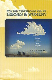 Was the West Really Won By Horses and Women?