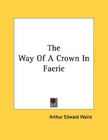 The Way Of A Crown In Faerie