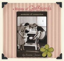 A Lifetime of Girlfriends: Moments of Connection (Little Inspiration...)