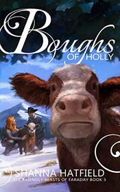 Boughs of Holly (The Friendly Beasts of Faraday)