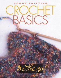 Vogue Knitting on the Go: Crochet Basics (Vogue Knitting On The Go)