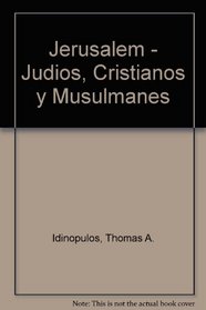 Jerusalem - Judios, Cristianos y Musulmanes (Spanish Edition)