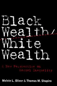 Black Wealth/White Wealth: A New Perspective on Racial Inequality
