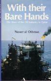 With Their Bare Hands: The Story of the Oil Industry in Qatar