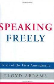 Speaking Freely: Trials of the First Amendment