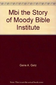 MBI, the Story of the Moody Bible Institute