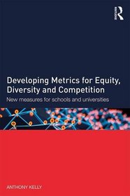 Developing Metrics for Equity, Diversity and Competition: New measures for schools and universities