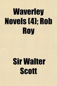 Waverley Novels (Volume 4); Rob Roy