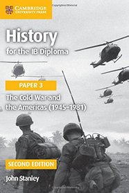 History for the IB Diploma Paper 3 The Cold War and the Americas (1945-1981)