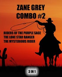 Zane Grey Combo #2: Riders of the Purple Sage/The Lone Star Ranger/The Mysterious Rider (Zane Gray Omnibus) (Volume 2)