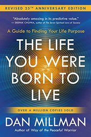 The Life You Were Born to Live (Revised 25th Anniversary Edition): A Guide to Finding Your Life Purpose