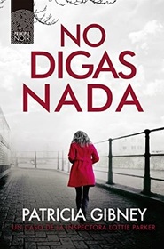 No digas nada (Tell Nobody) (D.I. Lottie Parker, Bk 5) (Spanish Edition)