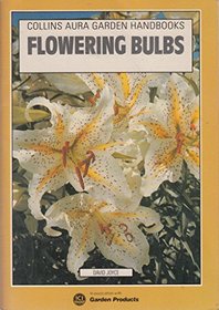 Flowering Bulbs (Collins Aura Garden Handbooks)