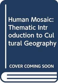 Human Mosaic: Thematic Introduction to Cultural Geography