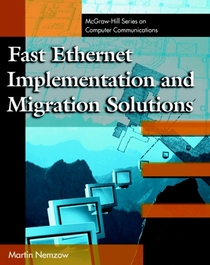 Fast Ethernet Implementation and Migration Solutions (Mcgraw-Hill Series on Computer Communications)