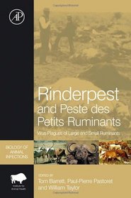 Rinderpest and Peste des Petits Ruminants: Virus Plagues of Large and Small Ruminants (Biology of Animal Infections)