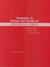 Strategies to Protect the Health of Deployed U.S. Forces: Assessing Health Risks to Deployed U.S. Forces -- Workshop Proceedings