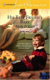 His Best Friend's Baby (Going Back) (Harlequin Superromance, No 1385)