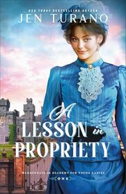 A Lesson in Propriety: (A Gilded-Age Historical Rom-Com Set in Chicago) (Merriweather Academy for Young Ladies)