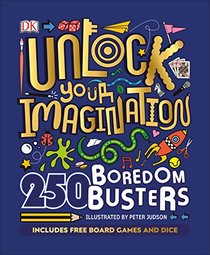 Unlock Your Imagination: 250 Boredom Busters