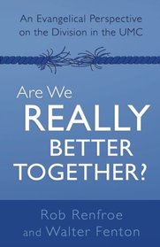 Are We Really Better Together?: An Evangelical Perspective on the Division in The UMC