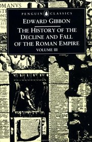 The History of the Decline and Fall of the Roman Empire : Volume 3 (Penguin Classics)