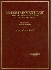 Entertainment Law: Cases And Materials On Film, Television, And Music (American Casebook Series)