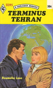 Terminus Tehran (Harlequin Romance, No 1395)