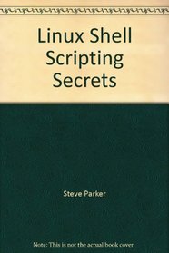 Linux Shell Scripting Secrets