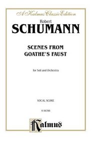 Scenes from Goethe's Faust: SATB or SSAATTBB Double Chorus with S,A,T,Bar,B Soli (German Language Edition) (Kalmus Edition)