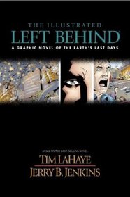 The Illustrated Left Behind: A Graphic Novel of Earth's Last Days (Lahaye, Tim F. Left Behind Series.)