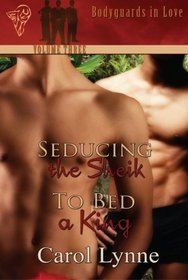 Bodyguards in Love, Vol 3: Seducing the Sheik / To Bed a King