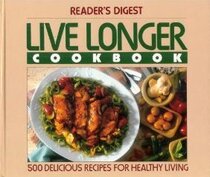 Live Longer Cookbook: 500 Delicious Recipes for Healthy Living