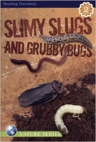 Slimy Slugs and Grubby Bugs