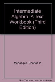 Intermediate Algebra: A Text Workbook (Third Edition)