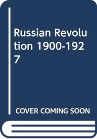 The Russian Revolution, 1900-1927 (Duquesne Studies: Language and Literature Series)