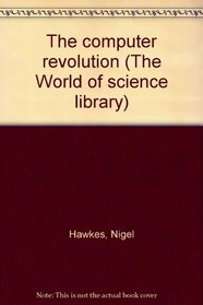The computer revolution (The World of science library)