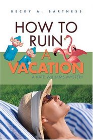 How To Ruin a Vacation