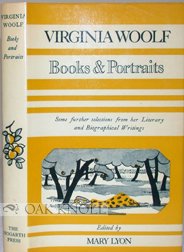 Books and portraits: Some furthur selections from the literary and biographical writings of Virginia Woolf