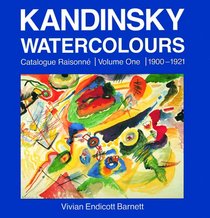 Kandinsky Watercolours: Catalogue Raisonne Volume One 1900-1921