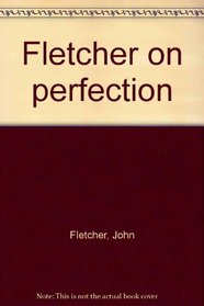 Fletcher on perfection