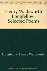 Henry Wadsworth Longfellow: Selected Poems