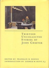 Thirteen Uncollected Stories by John Cheever