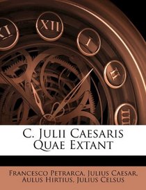 C. Julii Caesaris Quae Extant (Latin Edition)