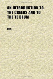 An Introduction to the Creeds and to the Te Deum