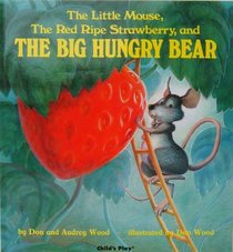 The Little Mouse, the Red Ripe Strawberry, and the Big Hungry Bear/El Ratoncito, La Fresca Roja Y Madura Y El Gran Oso Hambriento (Child's Play Library)