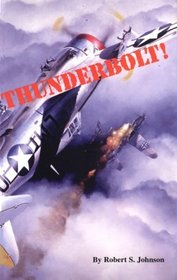 Thunderbolt!: An Extraordinary Story of a World War II Ace (Aviation History Series)
