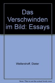 Das Verschwinden im Bild: Essays (German Edition)