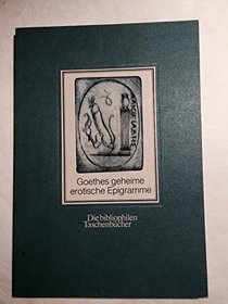 Goethes geheime erotische Epigramme (Die Bibliophilen Taschenbucher) (German Edition)